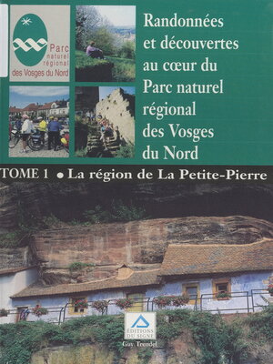 cover image of Randonnées et découvertes au cœur du Parc naturel régional des Vosges du Nord (1). La région de La Petite-Pierre